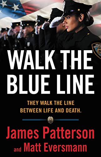 Walk the Blue Line: No right, no left―just cops telling their true stories to James Patterson.