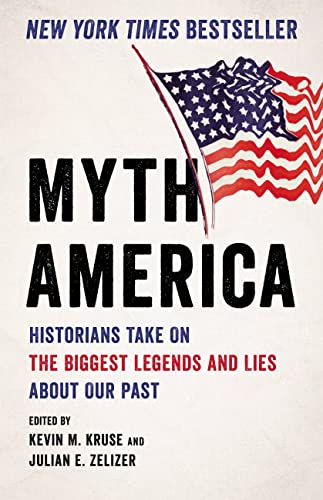 Myth America: Historians Take On the Biggest Legends and Lies About Our Past