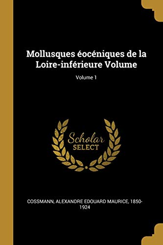 Mollusques éocéniques de la Loire-inférieure Volume, Volume 1 (French Edition)