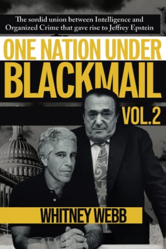 One Nation Under Blackmail – Vol. 2: The Sordid Union Between Intelligence and Organized Crime that Gave Rise to Jeffrey Epstein Vol. 2