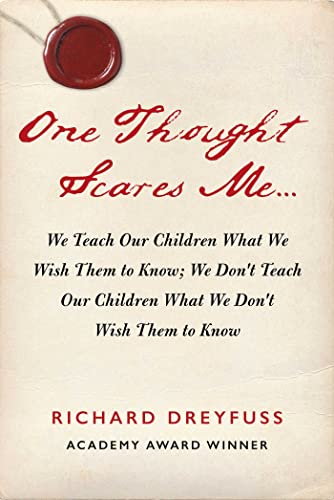 One Thought Scares Me...: We Teach Our Children What We Wish Them to Know, We Don't Teach Our Children What We Don't Wish Them to Know