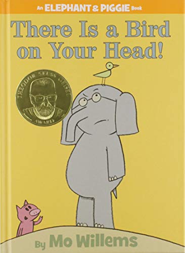 There Is a Bird On Your Head! (An Elephant and Piggie Book) (Elephant and Piggie Book, An)