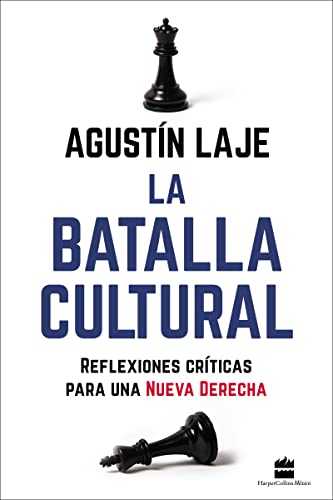 La batalla cultural: Reflexiones críticas para una Nueva Derecha (Spanish Edition)