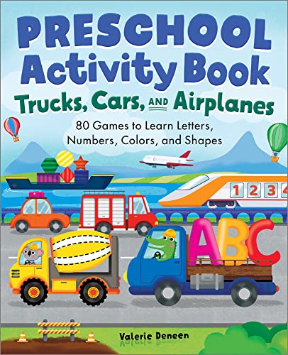 Preschool Activity Book Trucks, Cars, and Airplanes: 80 Games to Learn Letters, Numbers, Colors, and Shapes (School Skills Activity Books)