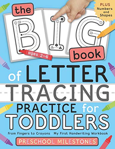 The Big Book of Letter Tracing Practice for Toddlers: From Fingers to Crayons - My First Handwriting Workbook: Essential Preschool Skills for Ages 2-4 (Preschool Milestones Teach and Learn)