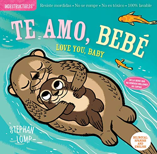 Indestructibles: Te Amo, Bebe / Love You, Baby: Chew Proof - Rip Proof - Nontoxic - 100% Washable (Book for Babies, Newborn Books, Safe to Chew) (Indestructibles)
