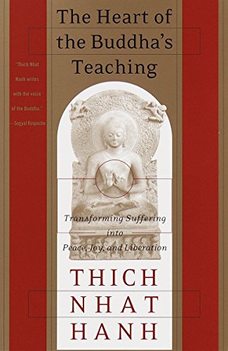 The Heart of the Buddha's Teaching: Transforming Suffering into Peace, Joy, and Liberation