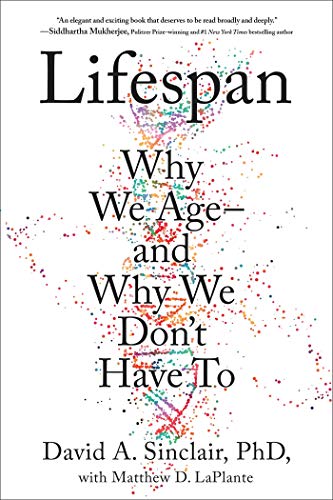 Lifespan: The Revolutionary Science of Why We Ageand Why We Don't Have to