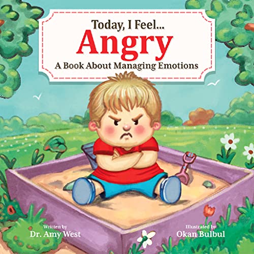 Today, I Feel Angry - Learn How to Stop Temper Tantrums - Children’s Social Emotional Book about Healthy Coping Techniques that Calm Down Anger - A Kid’s Guide to Managing Strong Emotions