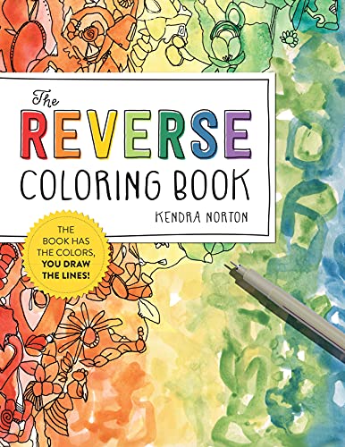 The Reverse Coloring Book™: The Book Has the Colors, You Draw the Lines!