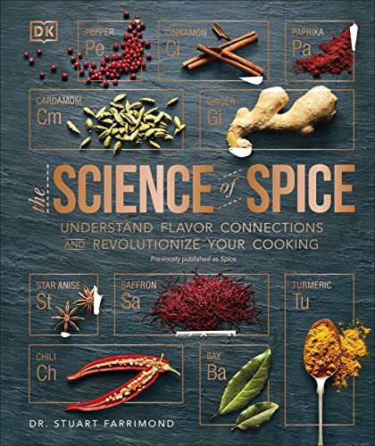 The Science of Spice: Understand Flavor Connections and Revolutionize Your Cooking
