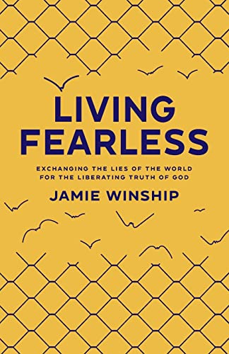 Living Fearless: Exchanging the Lies of the World for the Liberating Truth of God