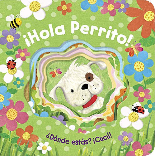 Hola, Perrito! (Hello, Puppy Peek-a-Boo) en español (Spanish Language Edition) (Peek-A-Boo Books) (Spanish Edition)