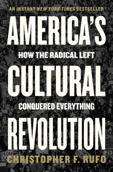 America's Cultural Revolution: How the Radical Left Conquered Everything